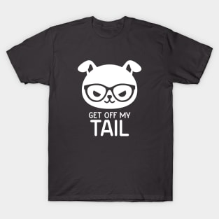 Get Off My Tail T-Shirt